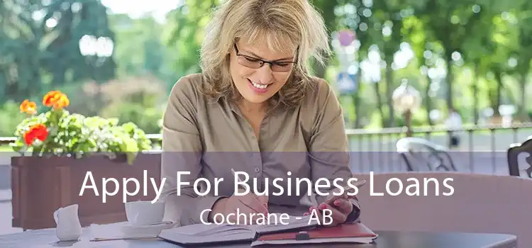 Apply For Business Loans Cochrane - AB