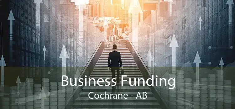 Business Funding Cochrane - AB