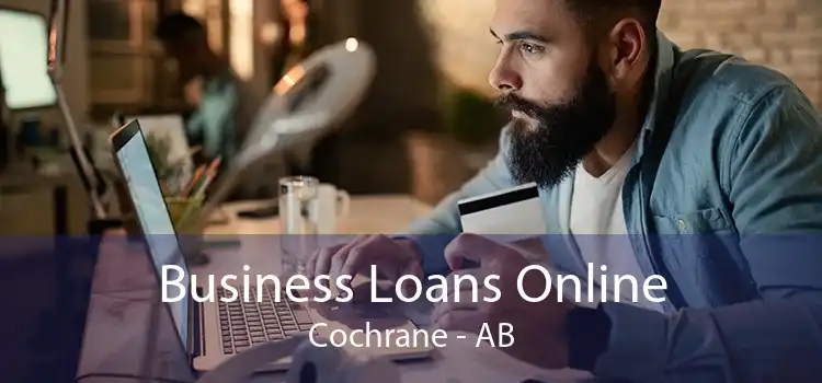 Business Loans Online Cochrane - AB