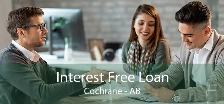 Interest Free Loan Cochrane - AB