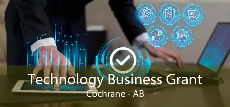 Technology Business Grant Cochrane - AB